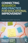 Connecting Research and Practice for Educational Improvement : Ethical and Equitable Approaches - eBook