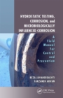 Hydrostatic Testing, Corrosion, and Microbiologically Influenced Corrosion : A Field Manual for Control and Prevention - eBook