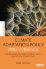 Climate Adaptation Policy and Evidence : Understanding the Tensions between Politics and Expertise in Public Policy - eBook