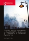 The Routledge Handbook of Philosophy of Temporal Experience - eBook