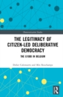 The Legitimacy of Citizen-led Deliberative Democracy : The G1000 in Belgium - eBook
