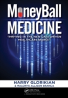 MoneyBall Medicine : Thriving in the New Data-Driven Healthcare Market - eBook