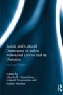 Social and Cultural Dimensions of Indian Indentured Labour and its Diaspora : Past and Present - eBook