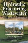 Hydraulic Fracturing Wastewater : Treatment, Reuse, and Disposal - eBook