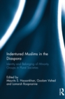 Indentured Muslims in the Diaspora : Identity and Belonging of Minority Groups in Plural Societies - eBook