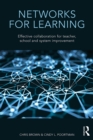 Networks for Learning : Effective Collaboration for Teacher, School and System Improvement - eBook