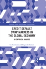 Credit Default Swap Markets in the Global Economy : An Empirical Analysis - eBook