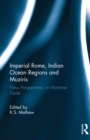 Imperial Rome, Indian Ocean Regions and Muziris : New Perspectives on Maritime Trade - eBook
