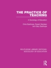 The Practice of Teaching : A Sociology of Education - eBook
