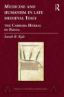 Medicine and Humanism in Late Medieval Italy : The Carrara Herbal in Padua - eBook
