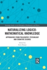Naturalizing Logico-Mathematical Knowledge : Approaches from Philosophy, Psychology and Cognitive Science - eBook