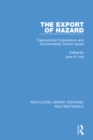 The Export of Hazard : Transnational Corporations and Environmental Control Issues - eBook