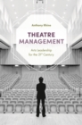 Theatre Management : Arts Leadership for the 21st Century - Book