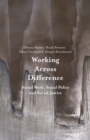 Working Across Difference : Social Work, Social Policy and Social Justice - Book
