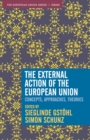 The External Action of the European Union : Concepts, Approaches, Theories - Book