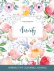 Adult Coloring Journal : Anxiety (Floral Illustrations, Le Fleur) - Book