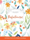 Adult Coloring Journal : Perfectionism (Floral Illustrations, Springtime Floral) - Book