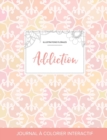Journal de Coloration Adulte : Addiction (Illustrations Florales, Elegance Pastel) - Book