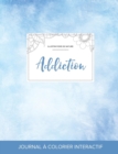 Journal de Coloration Adulte : Addiction (Illustrations de Nature, Cieux Degages) - Book