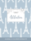 Journal de Coloration Adulte : Addiction (Illustrations D'Animaux Domestiques, Tour Eiffel) - Book