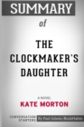 Summary of the Clockmaker's Daughter : A Novel by Kate Morton: Conversation Starters - Book