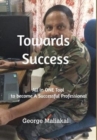 Towards Success : All in One Tool to become a Successful Profesional - Book