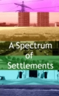 A Spectrum of Settlements - Book