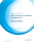 How to Meet the Web Content Accessibility Guidelines 2.0 : Simplified web accessibility and WCAG for developers. - Book