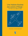 Une histoire illustr?e des avions d'Herg? : De Tintin ? Jo, Zette et Jocko - Book