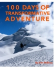 100 Days of Transformative Adventure : Inspirational photography and stories of exploring nature without and within - Book