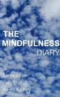 The Mindfulness Diary : Be Happier. Be Mindful. Keep A Diary - Book