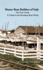 Master Boat Builders of Italy : The Siino Family: A Tribute to the Monterey Boat Works - Book