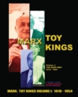 Marx Toy Kings Volume I : The Inside Story of Toy King Louis Marx & Co (1919-1954) - Book