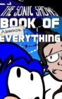 The Sonic Show's Book Of Almost Everything : A journey through the number one source of PINGAS. - Book