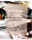 Gather : Recipes for a Gluten-Free Thanksgiving - Book