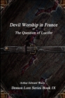 Devil-Worship in France or, the Question of Lucifer - Book