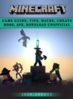 Minecraft Game Guide, Tips, Hacks, Cheats Mods, Apk, Download Unofficial - eBook