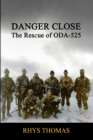 Danger Close: the Rescue of Oda-525 - Book