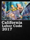 California Labor Code 2017 - Book
