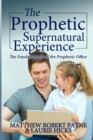 The Prophetic Supernatural Experience : The Fundamentals of the Prophetic Office - Book