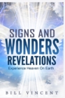 Signs and Wonders Revelations : Experience Heaven on Earth - Book