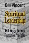 Spiritual Leadership : Kingdom Foundation Principles - Book