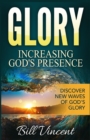 Glory : Increasing God's Presence: Discover New Waves of God's Glory - Book