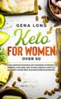 Keto for Women over 50 : The Complete Ketogenic Diet Cookbook to Prevent Diabetes, Low Carbs, and to have a Healthy Lifestyle. Including a 28 Day Meal Plan and 34 Delicious Recipes. (English Version) - Book