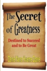 The Secret of Greatness : Destined to Succeed and to Be Great - Book