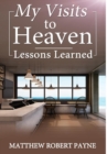 My Visits to Heaven- Lessons Learned - Book