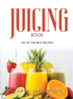 Juicing Book : 150 of the Best Recipes - Book