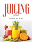 Juicing Book : 150 of the Best Recipes - Book