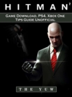 Hitman 2 Game Download, PS4, Xbox One, Tips, Guide Unofficial - eBook