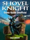Shovel Knight Game Guide Unofficial - eBook